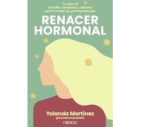 Renacer hormonal: Tu plan 3S: sencillo, saludable y sabroso para la mujer en perimenopausia (Gastronomía y Nutrición)