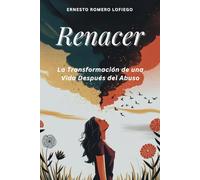 Renacer: La Transformación de una Vida Después del Abuso