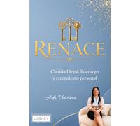 RENACER: Raíz emocional, criterio legal y liderazgo para construir tu vida y empresa
