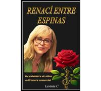 Renací entre espinas: De cuidadora de niños a directora comercial