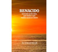 RENACIDO: DESCUBRE QUÍEN ERES, QUÉ TIENES Y QUÉ PUEDES HACER EN CRISTO