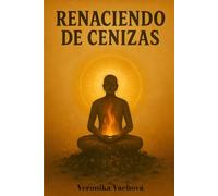 RENACIENDO DE CENIZAS: Mi viaje del dolor al amor propio