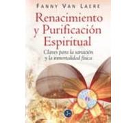 Renacimiento Y Purificacion Espiritual: Claves Para La Sanacion Y La I