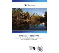 Renaissance acadienne: Histoire de l'Acadie, Confédération canadienne, États confédérés d'Amérique
