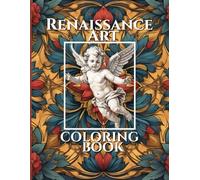 Renaissance Art Coloring Book (Relaxing & Fun Coloring Books for Adults: Iron Age book 1, Medieval Age Book 2, Renaissance Age Book 3)