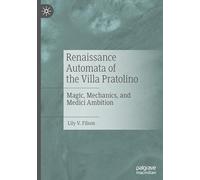 Renaissance Automata of the Villa Pratolino: Magic, Mechanics, and Medici Ambition