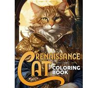 Renaissance Cat Coloring Book: Cute Feline Coloring Pages featuring Historical Grayscale Designs for All Ages Seeking Relaxation and Stress Relief