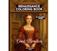 Renaissance Coloring Book - Court Beauties: Adult Coloring Book - 30 Coloring Pages