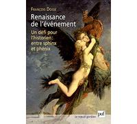 Renaissance de l'événement: Un défi pour l'historien : entre Sphinx et Phénix