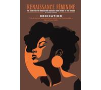 "Renaissance Féminine" THE GUIDE FOR THE WOMAN WHO RADIATES FROM WITHIN TO THE OUTSIDE