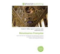 Renaissance Française: Guerre de Cent Ans, Architecture de la Renaissance, Histoire du français, Histoire de l'éducation en France, Liste de peintres français