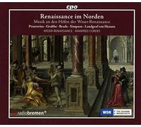 Renaissance im Norden. Musique dans les Cours de la Renaissance de la Weser. Ensemble Weser-Renaissance, Cordes.