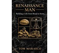 Renaissance Man: Building a Life from Bread to Stone