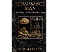 Renaissance Man: Building a Life from Bread to Stone