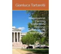 Renaissance: Painting collections National Gallery of Art, Washington, D.C.: Illustrated book (Gianluca Tartarelli Books ink.)