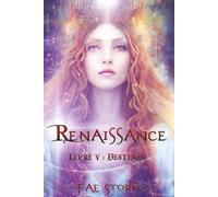 Renaissance : Saga Fantastique - Romantasy - Enemies to lovers: Livre V : Destinée - Fantastique young adult - Dark Fantasy (Renaissance - Le monde des Terres bleues)