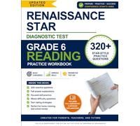 Renaissance STAR Test Prep - Grade 6 Reading Practice Workbook: 320+ STAR-Style Practice Questions with Detailed Answer Explanations | Sixth Grade ... Preparation for Parents, Teachers & Tutors