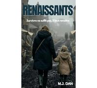 Renaissants: Survivre ne suffit pas, il faut renaître : Une nouvelle post apocalyptique, teintée de romance, avec de beaux liens mère fille
