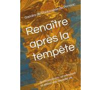 Renaître après la tempête: Se reconstruire , se retrouver et attirer une nouvelle vie