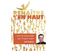 Renaître d'en haut: Une vie renouvelée par l'Esprit Saint