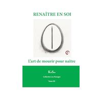 RENAÎTRE EN SOI: L’art de mourir pour naître (Collection Les Passages)