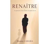 Renaitre: Le parcours d'une femme en quête de soi