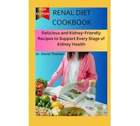 Renal Diet Cookbook: Delicious and Kidney-Friendly Recipes to Support Every Stage of Kidney Health