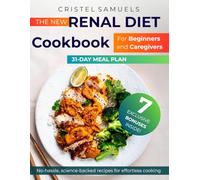 Renal Diet Cookbook for Beginners and Caregivers: 120+ low-sodium, low-potassium recipes to slow kidney disease progression and support renal health, ... simple 31-day meal plan (Healing Diet Series)