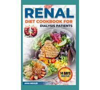 RENAL DIET COOKBOOK FOR DIALYSIS PATIENTS: Delicious Low Sodium, Low Phosphorus, Low Potassium Recipes to Manage Chronic Kidney Disease For Beginners