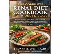 Renal Diet Cookbook for Kidney Disease: Doctor-Inspired Meal Plans, Low-Sodium & Low-Potassium Recipes, and Proven Strategies to Protect Kidney Function and Improve Quality of Life.