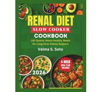 RENAL DIET SLOW COOKER COOKBOOK: 140 Gentle, Heart-Healthy Meals for Long-Term Kidney Support