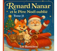 Renard Nanar: Et le Père Noël oublié (Les Aventures de Renard Nanar - Petites histoires tendres et rigolotes pour enfants de 2 à 6 ans)