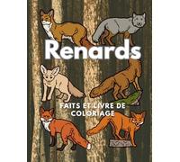Renards : faits et livre de coloriage: Cahier d'activités pour les enfants de 2 à 16 ans (Faits sur les animaux et coloration)