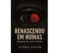 Renascendo em ruínas: Pequenos fins, novos começos