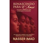 Renascendo para o Amor: Encontre a Felicidade