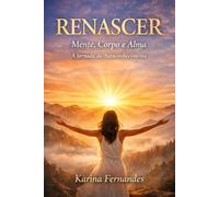 RENASCER Mente, Corpo e Alma: A Jornada do Autoconhecimento