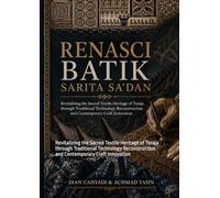RENASCI BATIK SARITA SA'DAN: Revitalizing the Sacred Textile Heritage of Toraja through Traditional Technology Reconstruction and Contemporary Craft Innovation