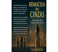 Renascida das Cinzas: Ela perdeu tudo. Agora, voltou para tomar o que é seu.