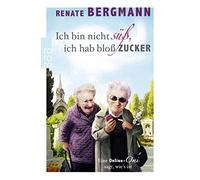 Renate Bergmann Ich bin nicht süß, ich hab bloß Zucker: Eine Onlin (Tapa blanda)