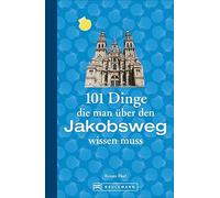 Renate Florl Jakobsweg Infos: 101 Dinge, die man über den Jakobswe (Tapa blanda)