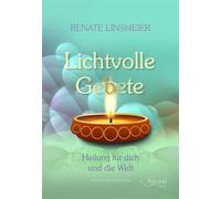 Renate Linsmeier Lichtvolle Gebete: Heilung für dich und die Welt (Tapa dura)