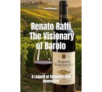 Renato Ratti: The Visionary of Barolo: A Legacy of Elegance and Innovation (Wines of the World: Italy)