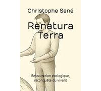 Renatura Terra: Restauration écologique, reconquête du vivant
