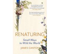 Renaturing: Small Ways to Wild the World
