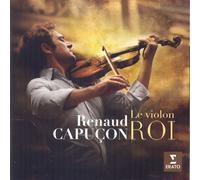 Renaud Capucon - Le Violon Roi 1CD