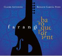 Renaud Garcia-Fons and Claire Antonini Farangi: Du Baroque a L'orient (CD) Album