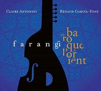 Renaud Garcia-Fons and Claire Antonini Farangi: Du Baroque a L'orient (CD) Album