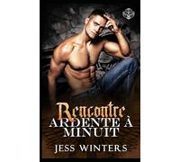 Rencontre Ardente à Minuit: Rencontre Nocturne Passion Ardente: 10 (Les Cavaliers de Minuit Avenue - Moto Club)