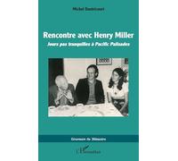 Rencontre avec Henry Miller: Jours pas tranquilles à Pacific Palisades (Graveurs de Mémoire)
