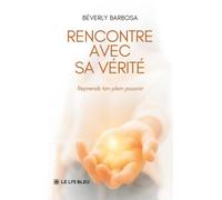 Rencontre avec sa vérité: Reprends ton plein pouvoir